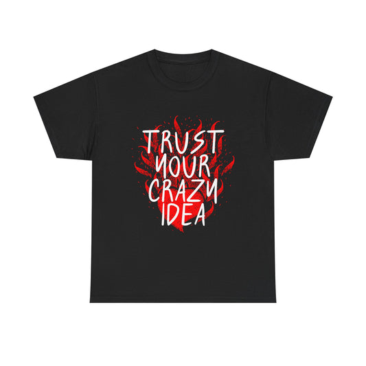 Unisex Cotton T- shirt - TRUST YOUR CRAZY IDEA Tees